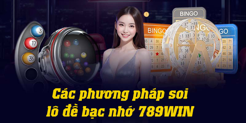 Tổng hợp các phương pháp soi lô đề bạc nhớ được chia sẻ từ chuyên gia