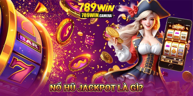 Ảnh đại diện nổ hũ jackpot là gì 789win