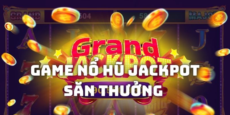 Avt game nổ hũ jackpot săn thưởng 789WIN