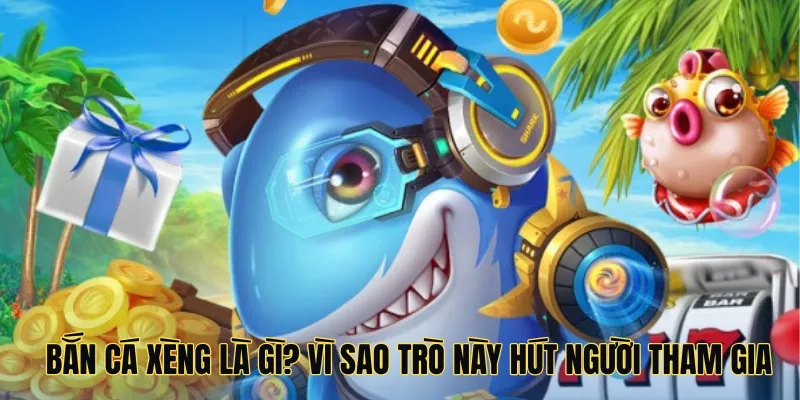 Bắn cá xèng là gì? vì sao trò chơi này hút người tham gia tại 789win?
